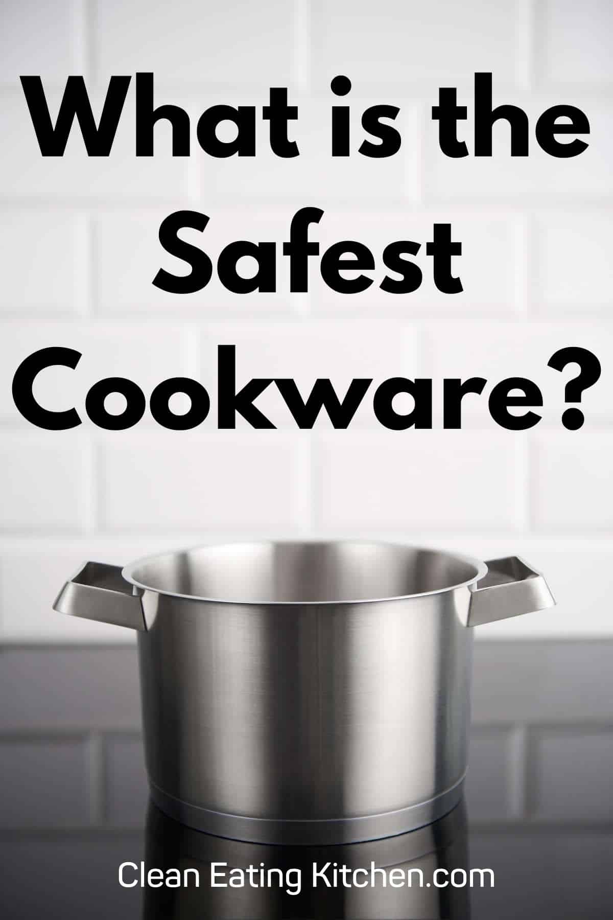 infographic with text that says what is the safest cookware?